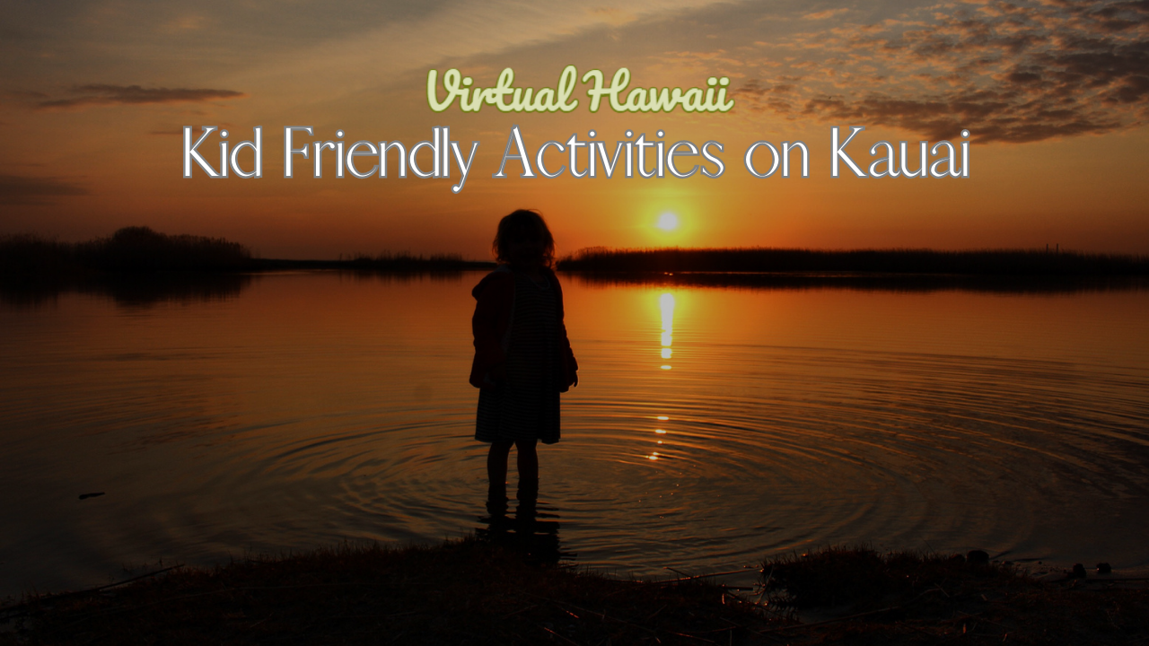 Kid Friendly Activites on Kauai